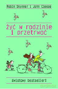 Żyć w rodzinie i przetrwać - Robin Skynner, John Cleese [KSIĄŻKA]