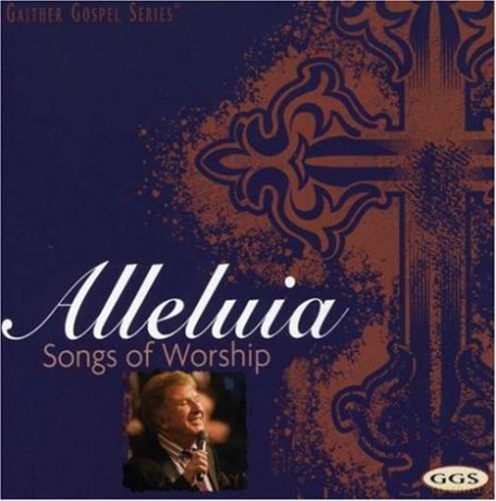 Bill Gaither-Alleluia: Songs Of Worship [CD]