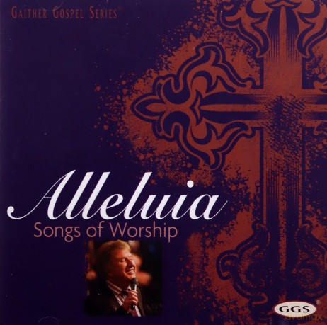 Bill Gaither-Alleluia: Songs Of Worship [CD]