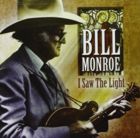 Bill Monroe-I Saw The Light [CD]