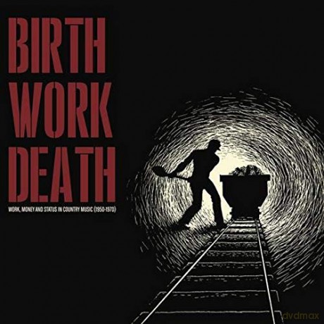Birth Work Death: Birth Work Death [CD]