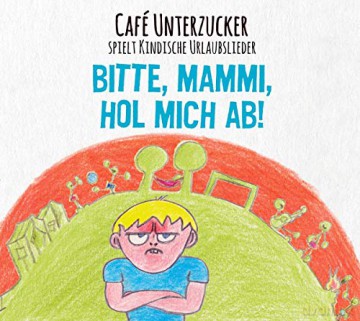 Cafe Unterzucker: Bitte, Mammi, Hol Mich Ab! [CD]