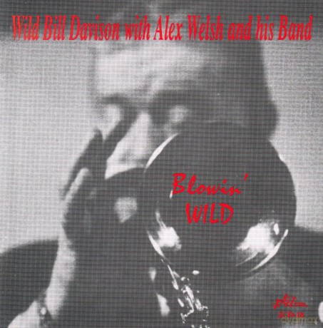 Wild Bill W. Alex Welsh Band Davison: Blowin' Wild [CD]