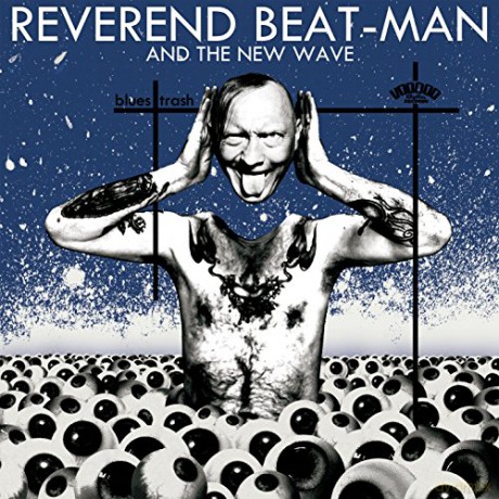 Reverend Beat-Man And The New Wave: Blues Trash [CD]