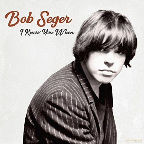 Bob Seger-I Knew You When [CD]
