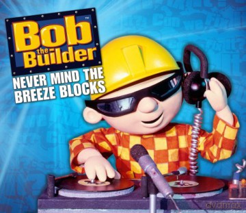 Bob The Builder: Bob The Builder - Never Mind The Breeze Blocks [CD]