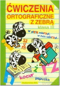 Ćwiczenia ortograficzne z zebrą. Klasa 3 - Lucyna Mynarska [KSIĄŻKA]