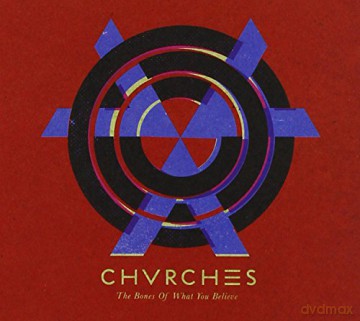 Chvrches: Bones of What You Believe [CD]