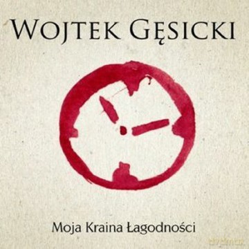 Wojtek Gęsicki: Moja Kraina Lagodnosci [CD]