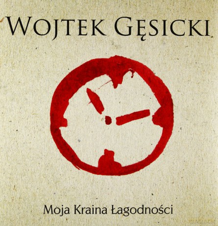 Wojtek Gęsicki: Moja Kraina Lagodnosci [CD]