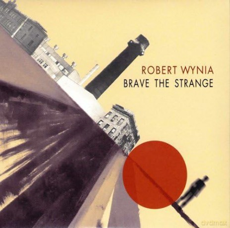 Rob Wynia: Brave The Strange [CD]