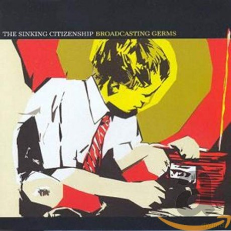 Sinking Citizenship-Broadcasting Germs: Broadcasting Germs [CD]