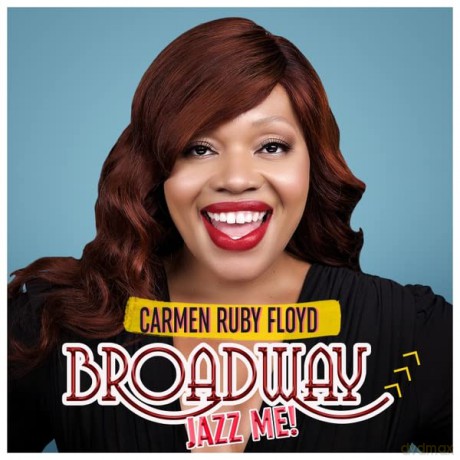 Carmen Ruby Floyd: Broadway, Jazz Me! [CD]