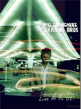 Noel Gallagher's High Flying Birds: International Magic Live At The O2 [2DVD]