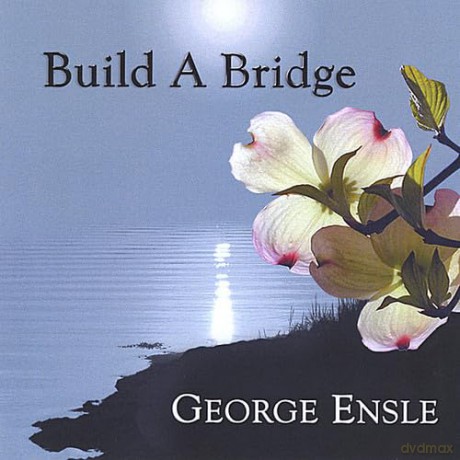 George Ensle: Build A Bridge [CD]