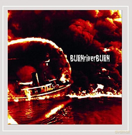 Burn River Burn: Burn River Burn [CD]
