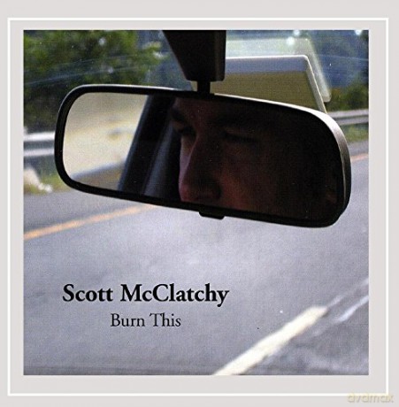 Scott Mcclatchy: Burn This [CD]