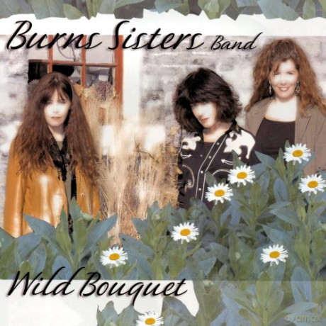 Burns Sisters Band-Wild Bouquet [CD]