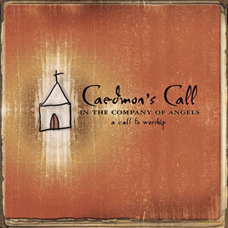 Caedmon's Call-In The Company Of Angels: A Call To [CD]