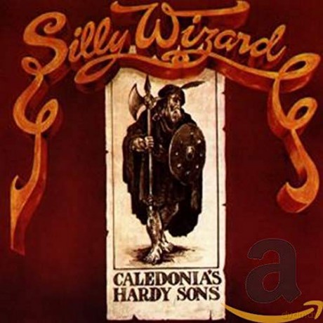 Silly Wizard: Caledonias Hardy Sons [CD]
