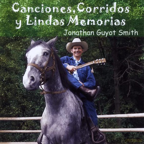 Jonathan Guyot Smith: Canciones, Corridos, Y Lindas Memorias [CD]