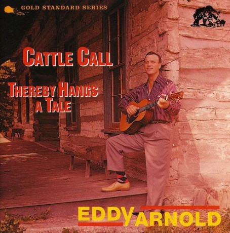 Eddy Arnold: Cattle Call/Thereby Hangs A Tale [CD]