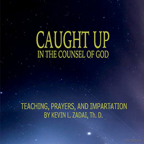 Th. D. Kevin L. Zadai: Caught up in the Counsel of God [CD]