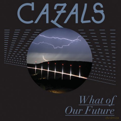 Cazals-What Of Our Future [CD]