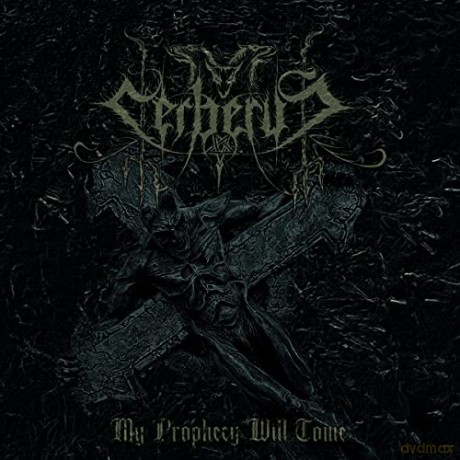 Cerberus: Cerberus-My Prophecy Will Come [CD]