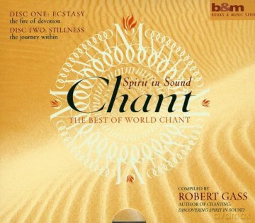 Robert Gass: Chant: Spirit In Sound The Best Of World Chant [2CD]