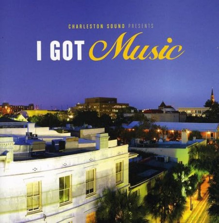 Charleston Sounds Pres I Got Music [CD]