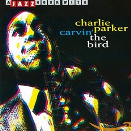 Charlie Parker-Carvinâ´ The Bird [CD]