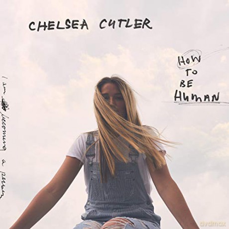 Chelsea Cutler-How To Be Human [CD]