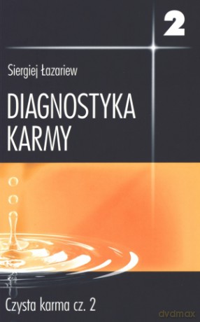 Diagnostyka Karmy. Księga 2 Czysta karma cz. 2 - Siergiej Łazariew [KSIĄŻKA]