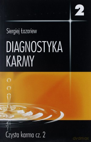 Diagnostyka Karmy. Księga 2 Czysta karma cz. 2 - Siergiej Łazariew [KSIĄŻKA]
