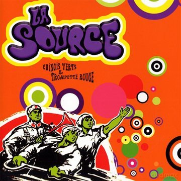 La Source: Chinois Verts Et Trompette Rouge [CD]