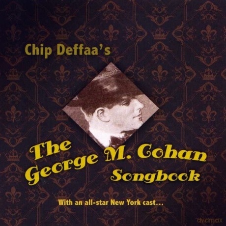 Chip Deffaa's the George M. Cohan Songbook [CD]