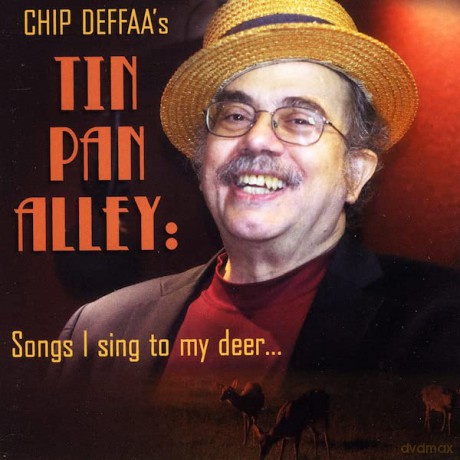 Chip Deffaa: Chip Deffaa's Tin Pan Alley: Songs I Sing to My Deer [CD]