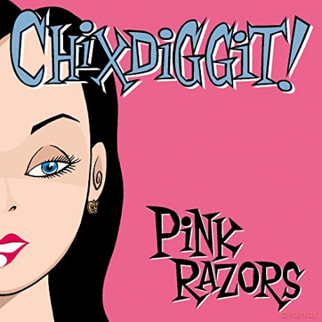 Chixdiggit!: Chixdiggit-Pink Razors [CD]