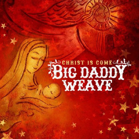 Big Daddy Weave: Christ Is Come [CD]
