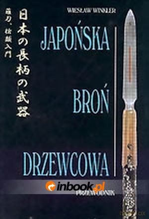 Japońska broń drzewcowa - Wiesław Winkler [KSIĄŻKA]