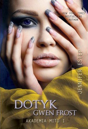 Dotyk Gwen Frost. Akademia mitu I - Jennifer Estep [KSIĄŻKA]