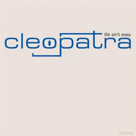 Cleopatra-Life Ain't Easy [CD]