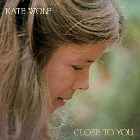 Kate Wolf: Close to You [CD]