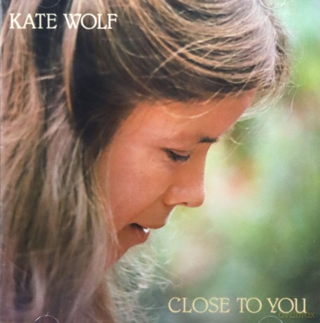 Kate Wolf: Close to You [CD]