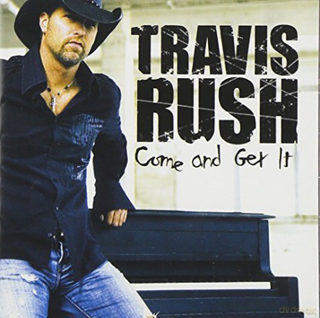 Travis Rush: Come And Get It [CD]