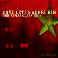 Come Let Us Adore Him-Christmas Classics [CD]