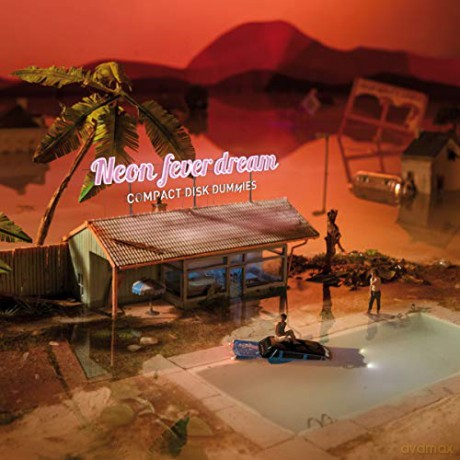 Compact Disk Dummies: Compact Disk Dummies - Neon Fever Dream [CD]