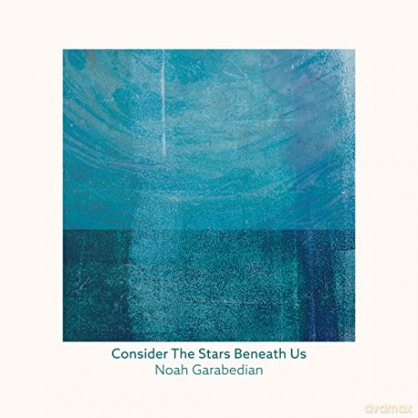 Noah Garabedian: Consider The Stars Beneath Us [CD]