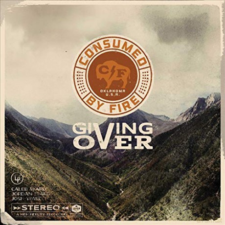 Consumed By Fire: Consumed By Fire - Giving Over [CD]